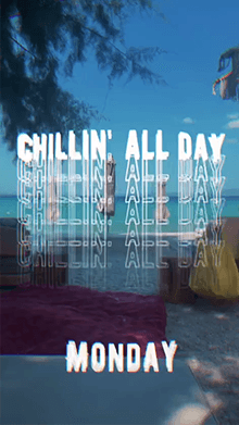chillin' all day